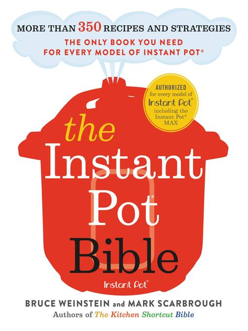 The Instant Pot Bible More than 350 Recipes and Strategies - The Only Book You Need